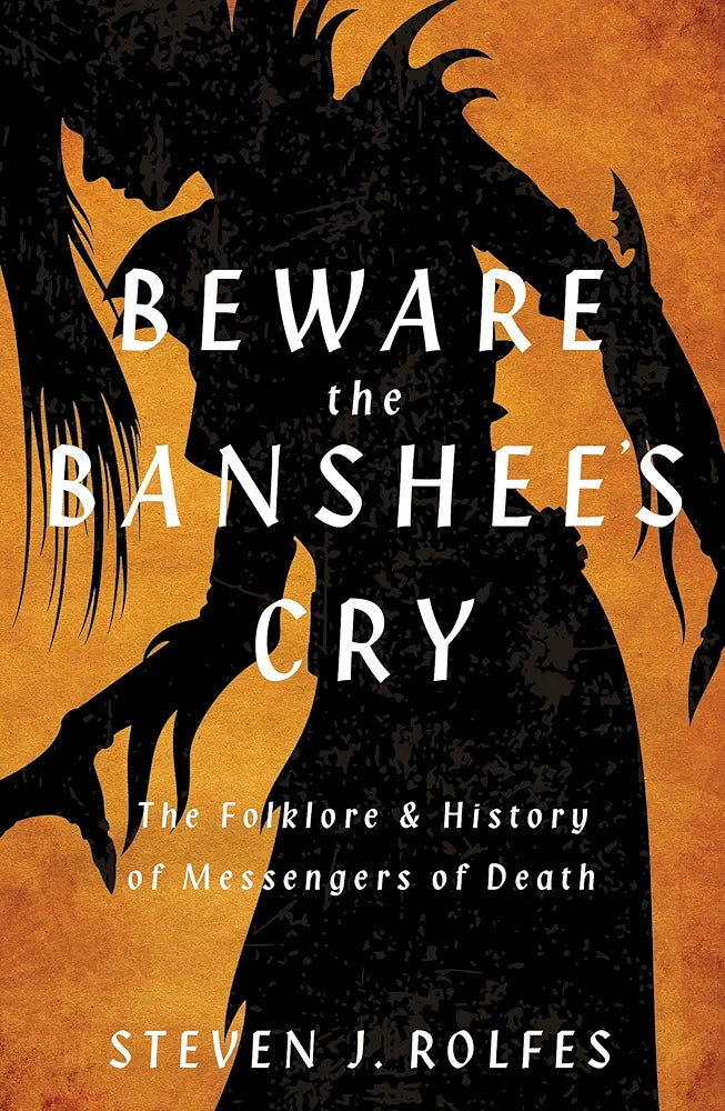 Beware The Banshee's Cry: The Folklore & History of Messengers of Death - Rivendell Shop