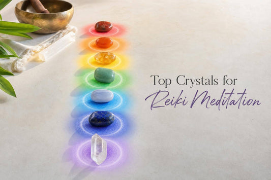 Top Crystals for Reiki Meditation