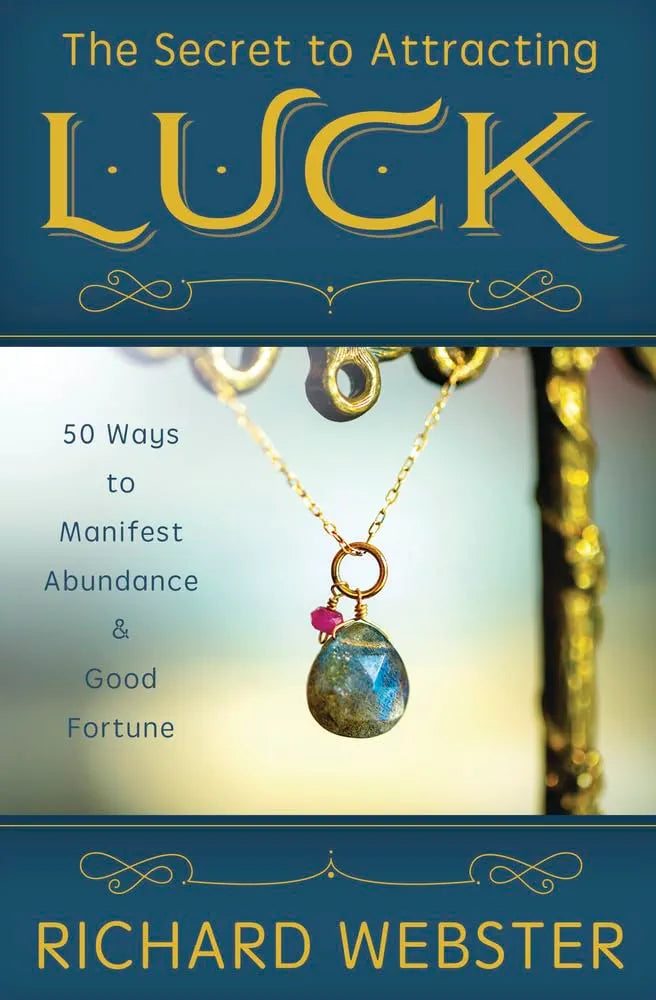 The Secret to Attracting Luck: 50 Ways to Manifest Abundance & Good Fortune - Rivendell Shop