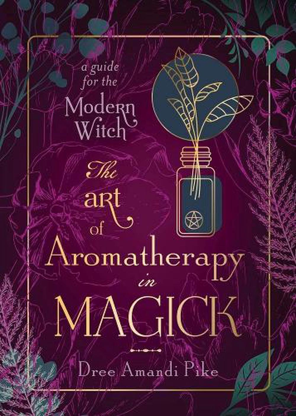 The Art of Aromatherapy in Magick
A Guide for the Modern Witch - Rivendell Shop