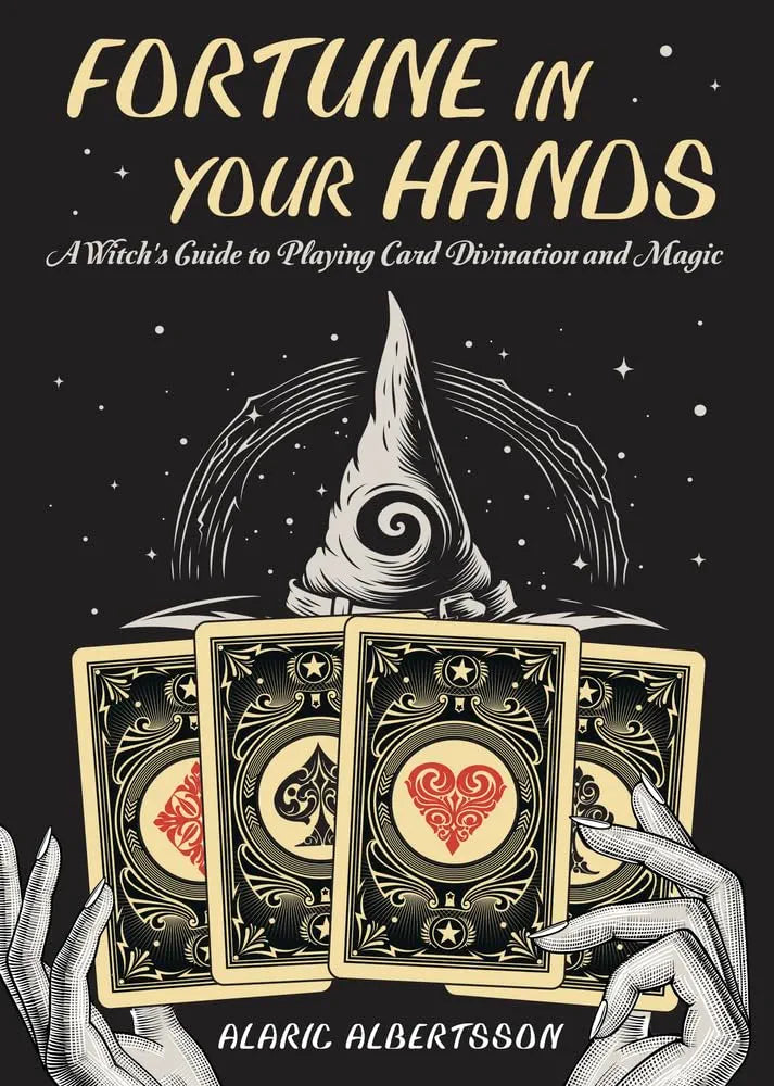 Fortune in Your Hands: A Witch's Guide to Playing Card Divination and Magic - Rivendell Shop